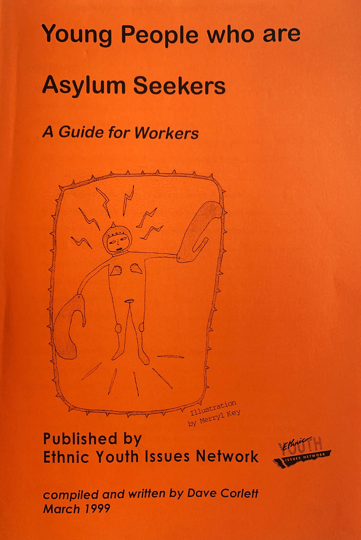 Corlett, D. (1999) Youth people who are Asylum Seekers: A Guide for Workers. Ethnic Youth Issues Network, Fitzroy.